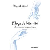 loge de l'ternit - Chronique du temps qui passe