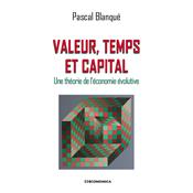 Valeur, temps et capital - Une thorie de l'conomie volutive