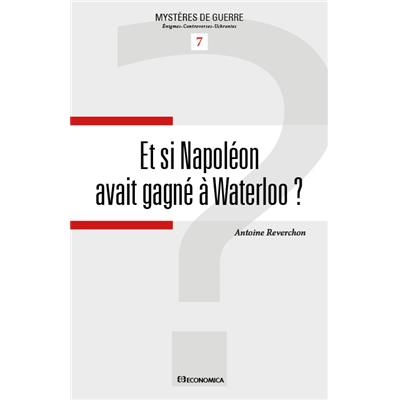 Et si Napoléon avait gagné à Waterloo ?