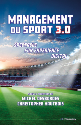 Management du sport 3.0 - Spectacle, fan experience, digital