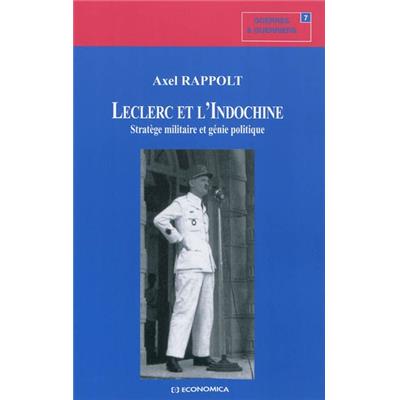 Leclerc et l'Indochine : stratège militaire et génie politique
