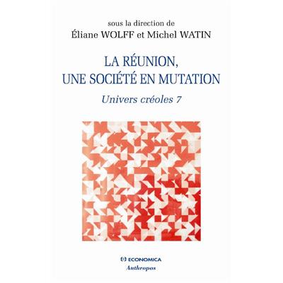 La réunion : une société en mutation - Univers créoles 7