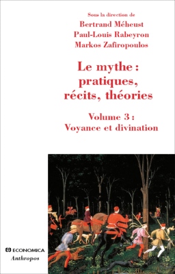 Le mythe : pratiques, récits, théories, Vol 3