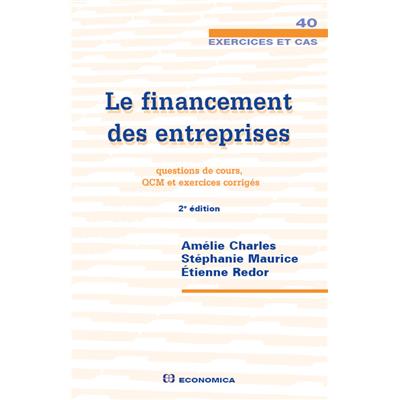 Le financement des entreprises : questions de cours, QCM et exercices corrigés