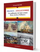 France – Angleterre. Un millénaire de lutte armée. Deux siècles d’alliance