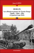 Berlin - Les offensives gantes de l'Arme Rouge : Vistule, Oder, Elbe (12 janvier - 9 mai 1945)