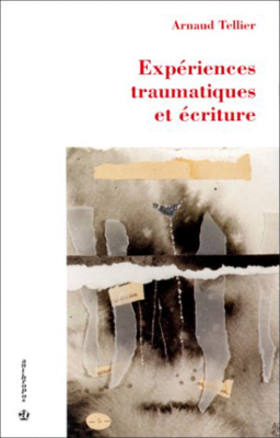 Expériences traumatiques et écriture