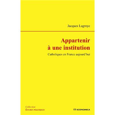 Appartenir à une institution - Catholiques en France aujourd'hui