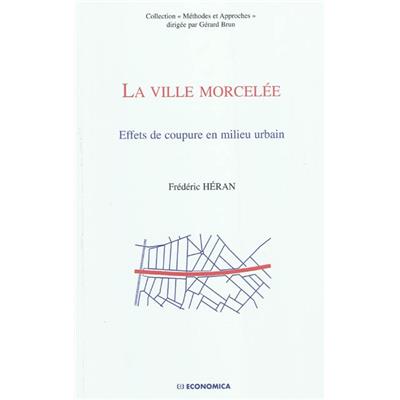 La ville morcelée : effets de coupure en milieu urbain