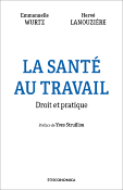 La sant au travail - Droit et pratique