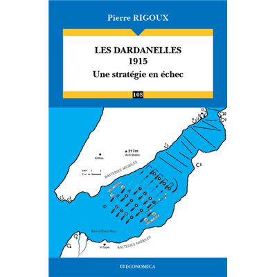 Les Dardanelles 1915 - Une stratégie en échec