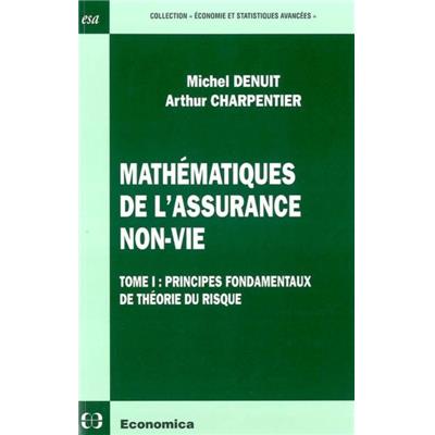 Mathématiques de l'assurance non-vie - Tome I, Principes fondamentaux de la théorie du risque