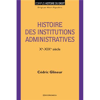 Histoire des institutions administratives - Xe-XIXe siècle